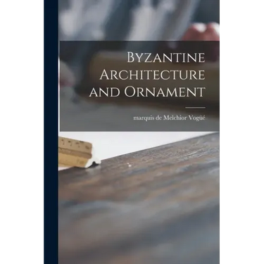Byzantine Architecture and Ornament