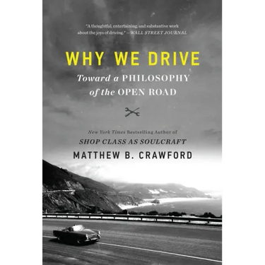 Why We Drive: Toward a Philosophy of the Open Road