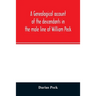 A genealogical account of the descendants in the male line of William Peck, one of the founders in 1638 of the colony of New Haven, Conn