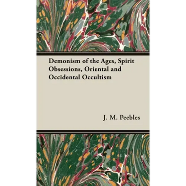 The Demonism of the Ages, Spirit Obsessions, Oriental and Occidental Occultism