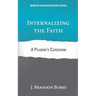 Internalizing the Faith: A Pilgrim's Catechism