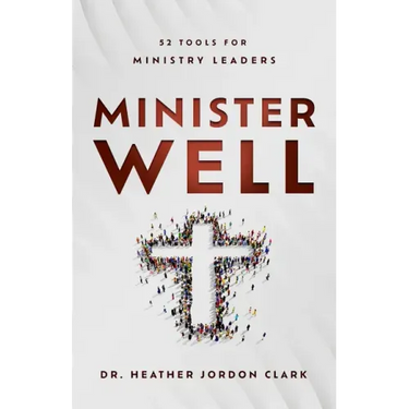 Minister Well: 52 Tools for Ministry Leaders