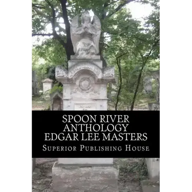 Spoon River Anthology Edgar Lee Masters