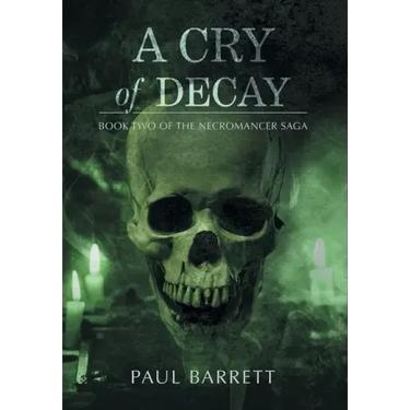 Cry of Decay: Book Two of the Necromancer Saga
