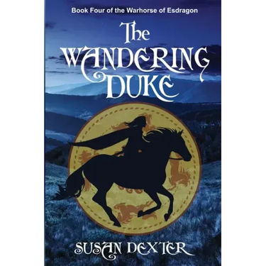 Special Edition: The Wandering Duke: Book Four of The Warhorse of Esdragon