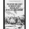 The History and Legacy of America's Most Unusual Riots in the Late 19th Century