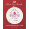 101 Christmas Designs to Embroider: Designs for Hand Embroidery and Color Tinting