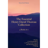 The Essential Henry David Thoreau Collection: 4 Books in 1 Walden Civil Disobedience A Week on the Concord and Merrimack Rivers Walking