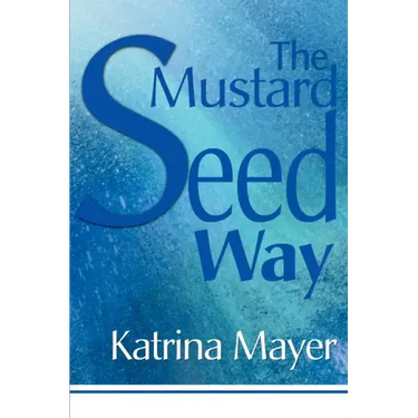 The Mustard Seed Way