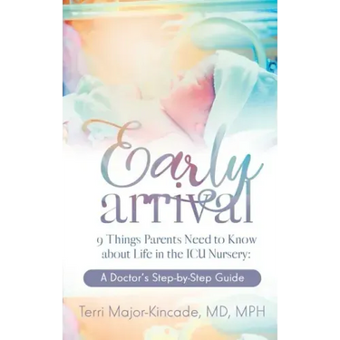 Early Arrival: 9 Things Parents Need to Know About Life in the ICU Nursery A Doctor's Step-by-Step Guide