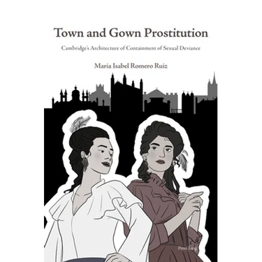 Town and Gown Prostitution: Cambridge's Architecture of Containment of Sexual Deviance