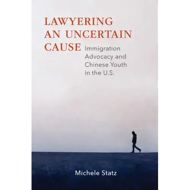 Lawyering an Uncertain Cause: Immigration Advocacy and Chinese Youth in the Us