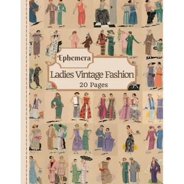 Ladies Vintage Fashion Ephemera: 20 Pages Of Feminine Garment Sketches To Use In Your Junk Journals, Scrapbooking, Or Altered Art Projects (Cut Out &
