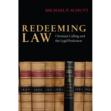 Redeeming Law: Christian Calling and the Legal Profession