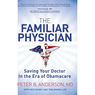 The Familiar Physician: Saving Your Doctor in the Era of Obamacare