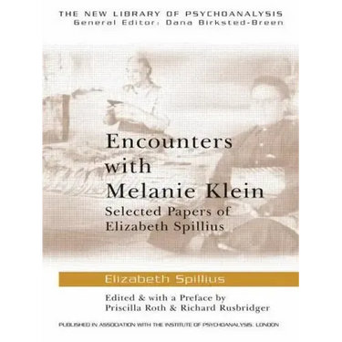 Encounters with Melanie Klein: Selected Papers of Elizabeth Spillius