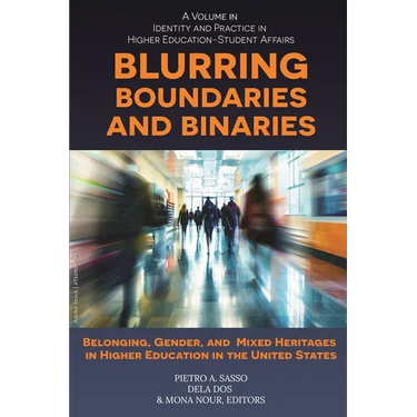 Blurring Boundaries and Binaries: Belonging, Gender, and Mixed Heritages in Higher Education in the United States