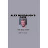 Alex Murdaugh's Case: The Real Story
