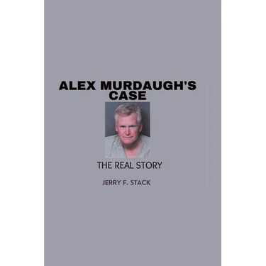 Alex Murdaugh's Case: The Real Story