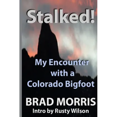 Stalked! My Encounter with a Colorado Bigfoot
