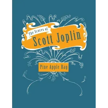 The Scores of Scott Joplin - Pine Apple Rag - Sheet Music for Piano
