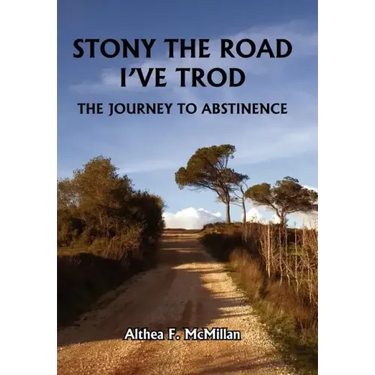 Stony the Road I've Trod: The Journey to Abstinence