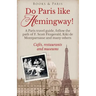 Do Paris like Hemingway!: A Paris travel guide, follow the path of F. Scott Fitzgerald, Kiki de Montparnasse and many others, cafés, restaurants