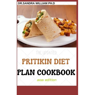 The Updated Pritikin Diet Plan Cookbook 2021 Edition: A Simplified Guide For Weight Control and Healthy Living Following The Pritikin Program. Includi