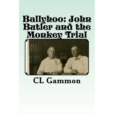 Ballyhoo: John Butler and the Monkey Trial
