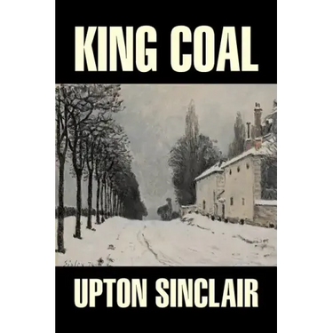King Coal by Upton Sinclair, Fiction, Classics, Literary