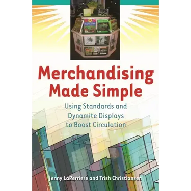 Merchandising Made Simple: Using Standards and Dynamite Displays to Boost Circulation
