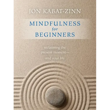 Mindfulness for Beginners: Reclaiming the Present Moment--And Your Life