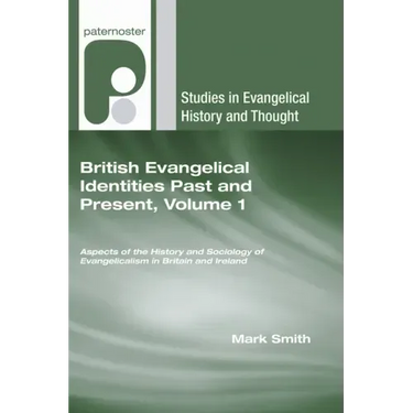 British Evangelical Identities Past and Present, Volume 1