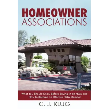 Homeowner Associations: What You Should Know Before Buying in an HOA and How to Become an Effective HOA Member