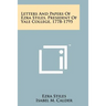 Letters and Papers of Ezra Stiles, President of Yale College, 1778-1795