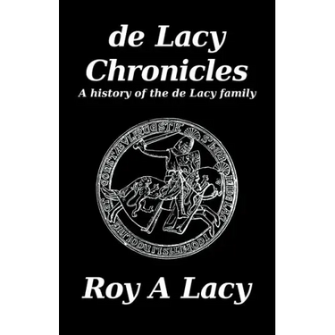 de Lacy Chronicles: A history of the de Lacy Family