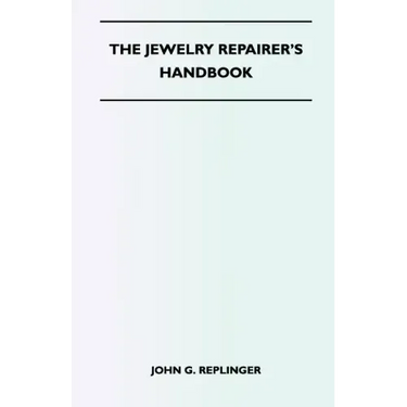 The Jewelry Repairer's Handbook