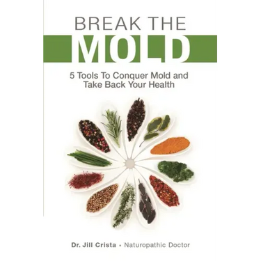 Break the Mold: 5 Tools to Conquer Mold and Take Back Your Health