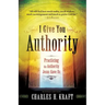 I Give You Authority: Practicing the Authority Jesus Gave Us
