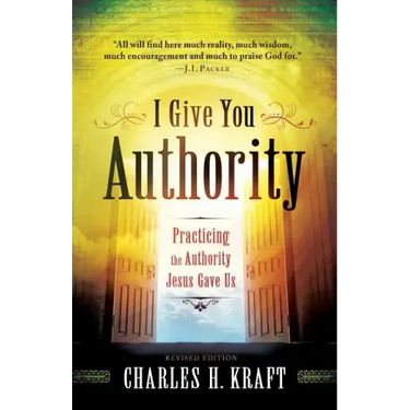 I Give You Authority: Practicing the Authority Jesus Gave Us