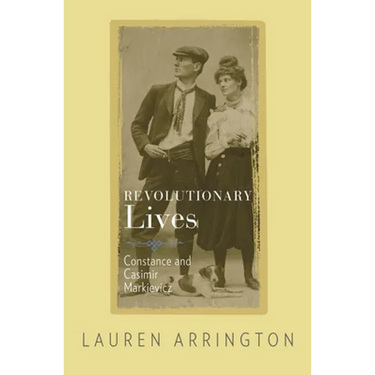 Revolutionary Lives: Constance and Casimir Markievicz