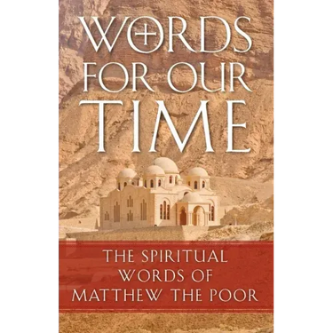 Words for Our Time: The Spiritual Words of Matthew the Poor