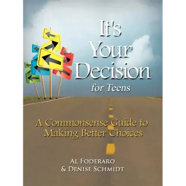 It's Your Decision for Teens: A Commonsense Guide to Making Better Choices