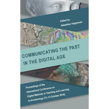 Communicating the Past in the Digital Age: Proceedings of the International Conference on Digital Methods in Teaching and Learning in Archaeology (12-