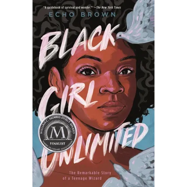 Black Girl Unlimited: The Remarkable Story of a Teenage Wizard