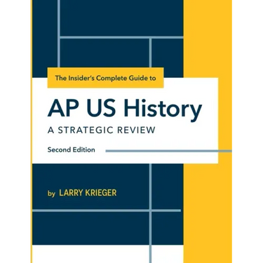 The Insider's Complete Guide to AP US History: A Strategic Review