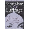 Feminism and Suffrage: The Emergence of an Independent Women's Movement in America, 1848-1869