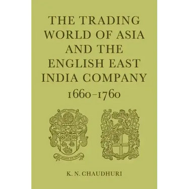 The Trading World of Asia and the English East India Company: 1660-1760