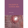 Philosophy in Classical India: The proper work of reason