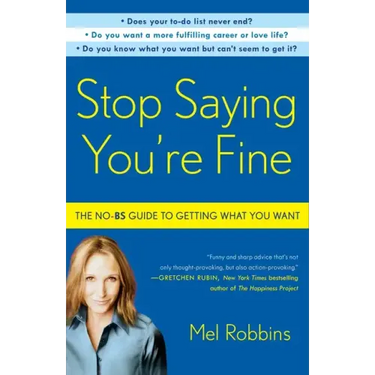 Stop Saying You're Fine: The No-BS Guide to Getting What You Want